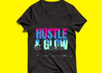 hustle & glow – t shirt design