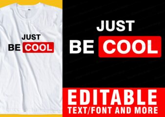 just be cool funny t shirt design graphic, vector, illustration INSPIRATIONAL motivational lettering typography