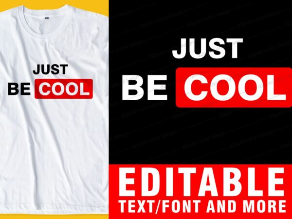 Just be cool funny t shirt design graphic, vector, illustration inspirational motivational lettering typography