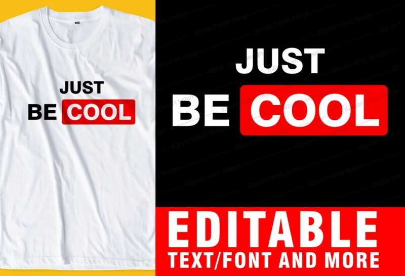 just be cool funny t shirt design graphic, vector, illustration INSPIRATIONAL motivational lettering typography