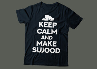 keep calm and make sujood | religious typography design | Islamic tee design