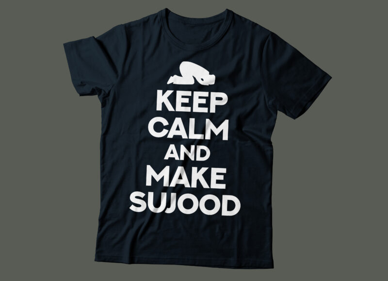 keep calm and make sujood | religious typography design | Islamic tee design