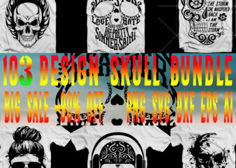 103 Skull bundles t shirt design vector, Skull bundle t shirt design, Bundles Skull SVG, Skull Bundle, Bundle Skull, Skull Bundles, Skull Bundles Svg, Calavera Svg, Day of the dead