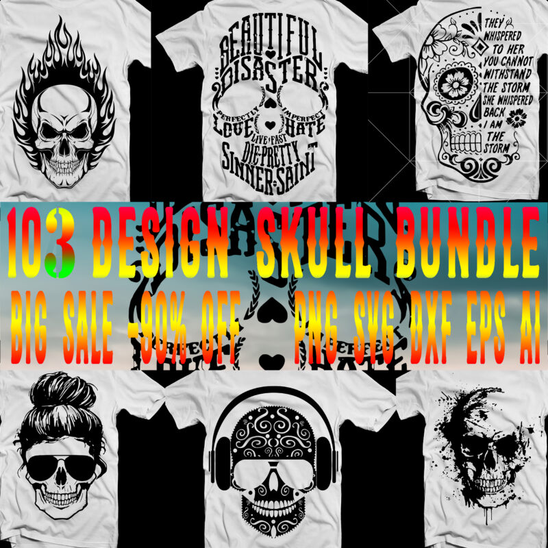 103 Skull bundles t shirt design vector, Skull bundle t shirt design, Bundles Skull SVG, Skull Bundle, Bundle Skull, Skull Bundles, Skull Bundles Svg, Calavera Svg, Day of the dead