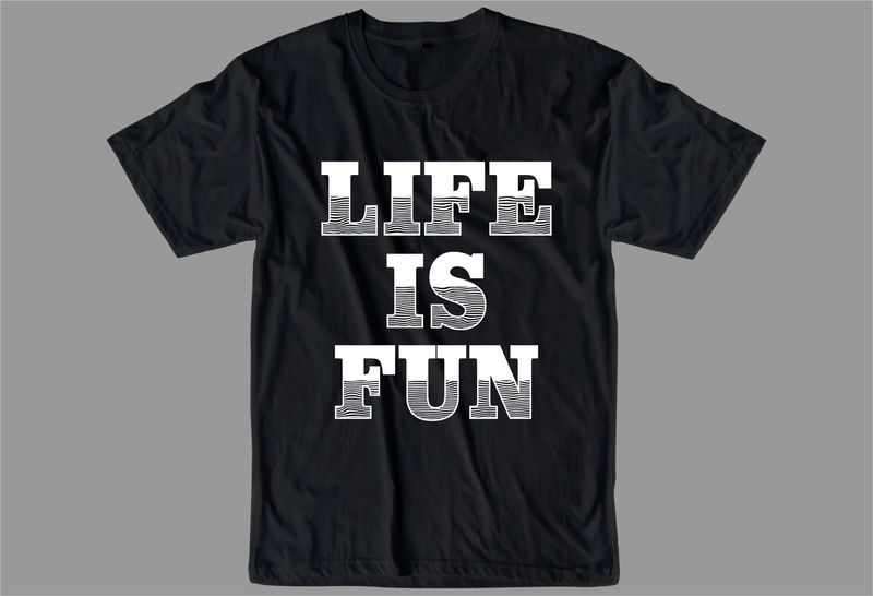 life is fun quote t shirt design graphic, vector, illustration ...
