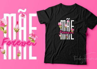 Mom Forever | Mother’s gift (mãe (portuguese) language) floral t shirt design for sale