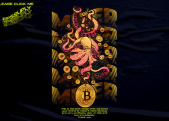 the money miner octopus, bitcoin miner, trading t shirt designs for sale
