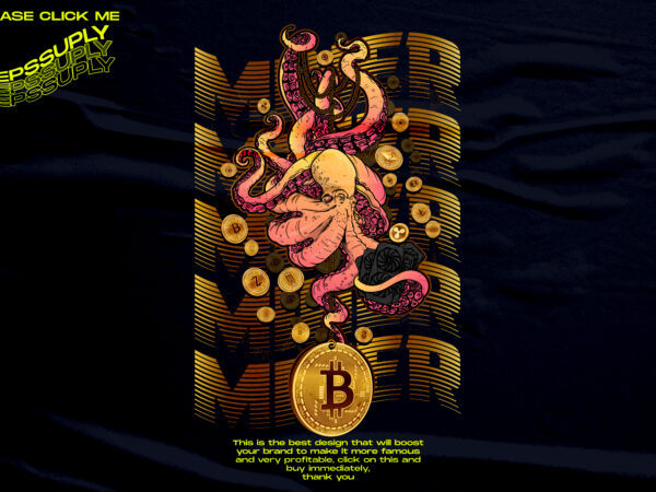 The money miner octopus, bitcoin miner, trading t shirt designs for sale