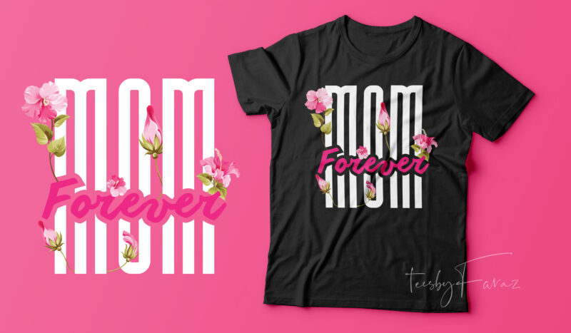 Mom Forever | Mother’s gift floral t shirt design for sale