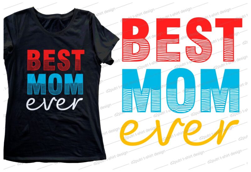 best mom ever quote t shirt design svg, I love You mom, mothers day, mothers day quotes,you are the best mom in the world, mom quotes,mother quotes,mom designs svg,svg, mother