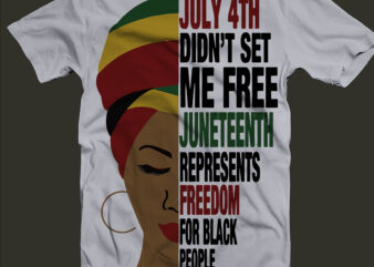 July 4th Didn’t Set Me Free Svg, Juneteenth Represents Freedom For Black People, July 4 did not set me free, June 13 represented black freedom t shirt design