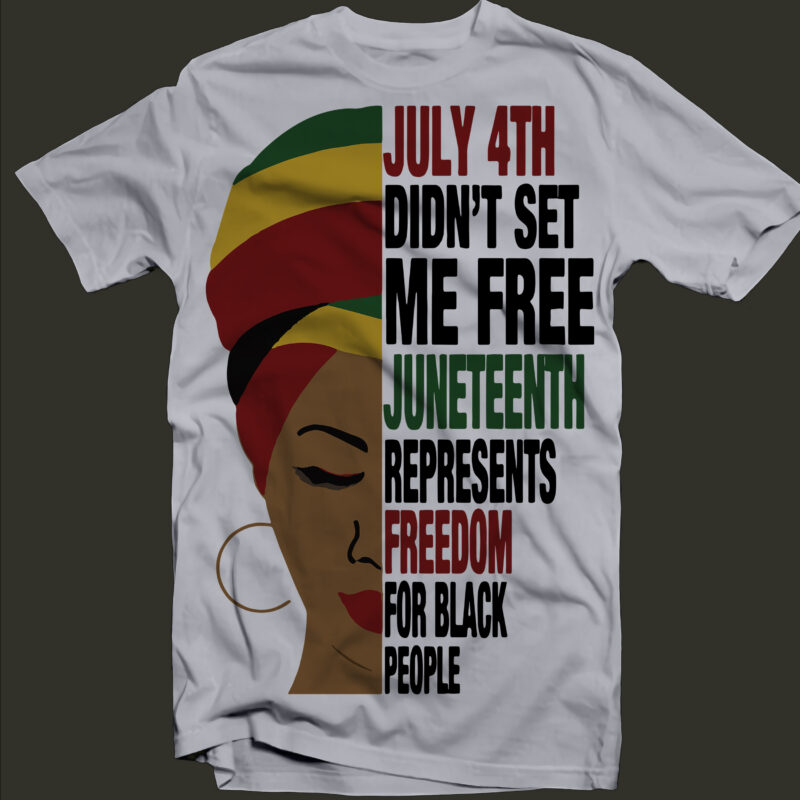 July 4th Didn’t Set Me Free Svg, Juneteenth Represents Freedom For Black People, July 4 did not set me free, June 13 represented black freedom t shirt design