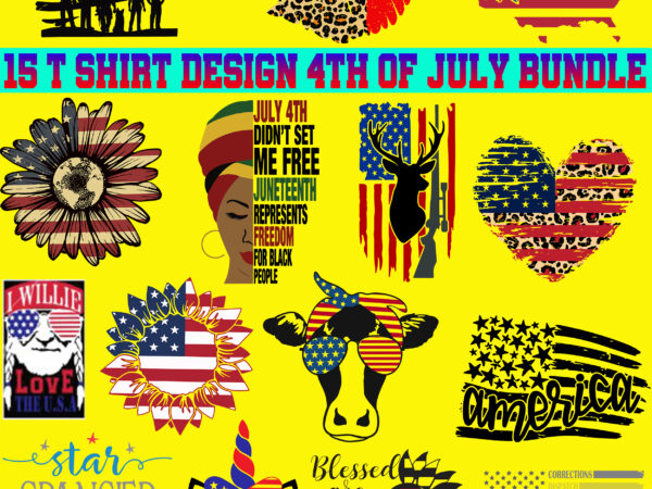 15 t shirt designs bundles 4th of july, 15 t shirt designs bundles american flag svg, american svg, usa svg, american flag svg, independence day svg, 4th of july svg,
