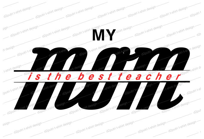 mom the best teacher t shirt design svg, I love You mom, mothers day, mom quotes,mother quotes,mom designs svg,svg, mother design svg,mom,mom design,mom t shirt, mommy,mother,svg design, svg files,
