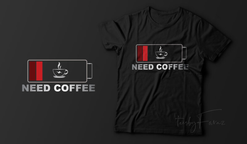 Need Coffee | Coffee Lover t shirt design for sale