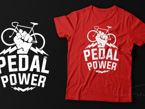 Pedal power | cyclist t shirt design ready to print
