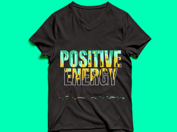 Positive energy – t shirt design