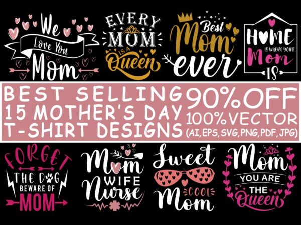 Mother’s day t shirt design bundle, mother’s day svg, mother’s day bundle, mom t shirt bundle, funny mothers day design bundle, mom quotes design bundle, mother shirt bundle, 100% vector
