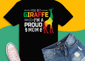 You Bet giraffe I’m A Proud Mom svg, Pride LGBT png, Happy Mothers Day Tshirt design svg,Happy Mother’s svg, mother’s day 2021 daughter gifts, gold glitter svg, mom life png,