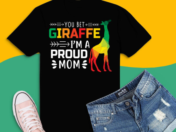 You bet giraffe i’m a proud mom svg, pride lgbt png, happy mothers day tshirt design svg,happy mother’s svg, mother’s day 2021 daughter gifts, gold glitter svg, mom life png,