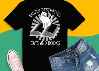 Easily Distracted Cats And Books svg, Funny cat and books Gift For Cat Lovers png, books saying svg, cat saying png,Unique book lover gift,Unique book lover gift, cat gift, cat
