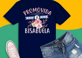 Pregnancy Announcement Bisabuela Gifts png, funny flowers Promovida A Bisabuela Spanish svg, Promovida A Bisabuela png, t shirt illustration
