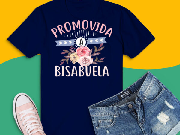Pregnancy announcement bisabuela gifts png, funny flowers promovida a bisabuela spanish svg, promovida a bisabuela png, t shirt illustration