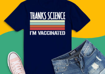 Vintage I’m Vaccinated png, Thanks Science I’m Vaccinated svg, I Got The Vaccine Shot T-shirt design svg, I Got Vaccinated But I Still Want You To Stay Away png, Got