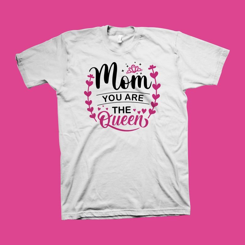 Mom you are the queen t shirt design, cute phrase for Mother’s Day t shirt design , mom t shirt design, mom typography, mom shirt svg png, mother's day quote