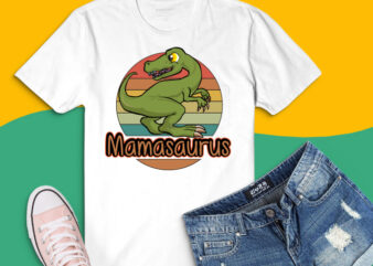 Mamasaurus T rex Dinosaur png, Mamasaurus retro vintage svg, funny Dinosaur mama tshirt design svg,unny mama saurus family matching outfits png