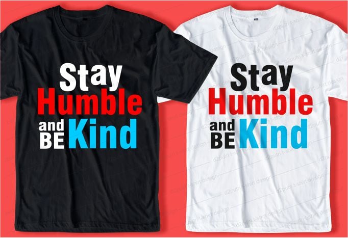 stay humble and be kind quotes svg t shirt design graphic, vector, illustration motivational inspiration slogan lettering typography