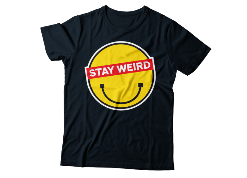 stay weird multilayered t-shirt design but keep smiling , smilie face