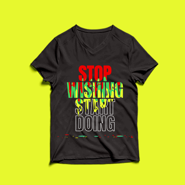 stop wishing start doing – t shirt design