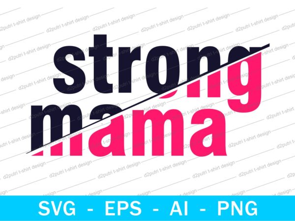 Strong mama quotes t shirt design svg, i love you mom, mothers day, mothers day quotes,you are the best mom in the world, mom quotes,mother quotes,mom designs svg,svg, mother design