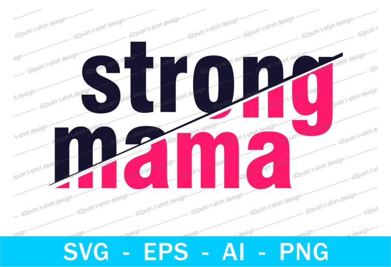 strong mama quotes t shirt design svg, I love You mom, mothers day, mothers day quotes,you are the best mom in the world, mom quotes,mother quotes,mom designs svg,svg, mother design