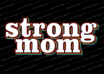 strong mom QUOTE t shirt design svg, I love You mom, mothers day, mothers day quotes,you are the best mom in the world, mom quotes,mother quotes,mom designs svg,svg, mother design