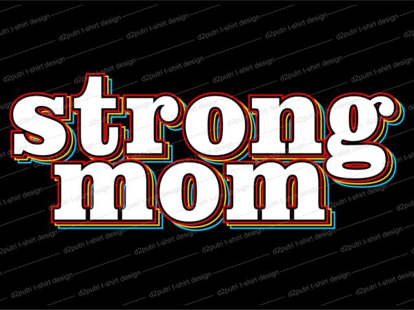 Strong mom quote t shirt design svg, i love you mom, mothers day, mothers day quotes,you are the best mom in the world, mom quotes,mother quotes,mom designs svg,svg, mother design