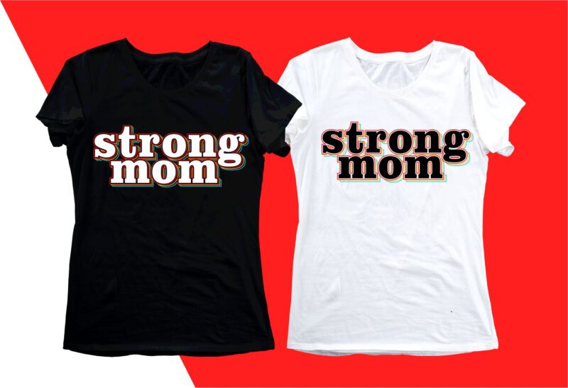 strong mom QUOTE t shirt design svg, I love You mom, mothers day, mothers day quotes,you are the best mom in the world, mom quotes,mother quotes,mom designs svg,svg, mother design