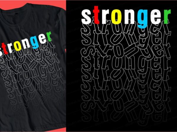 Stronger quotes t shirt design graphic, vector, illustration seampless pattern lettering typography