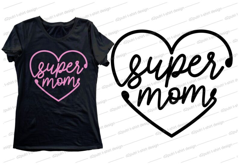 Download Super Mom Quote T Shirt Design Svg I Love You Mom Mothers Day Mothers Day Quotes