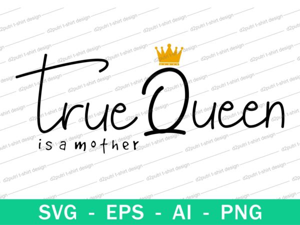 Mom true queen quotes t shirt design svg, i love you mom, mothers day, mothers day quotes,you are the best mom in the world, mom quotes,mother quotes,mom designs svg,svg, mother