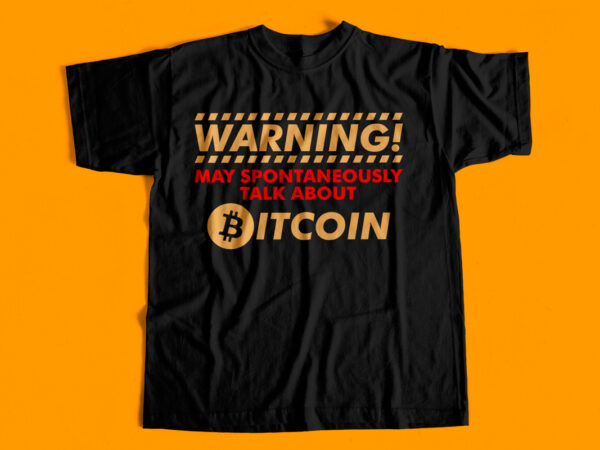 Warning may spontaneously talk about bitcoin – t-shirt design
