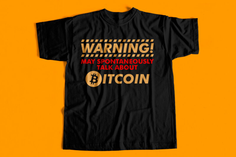 warning may spontaneously talk about bitcoin – T-Shirt design