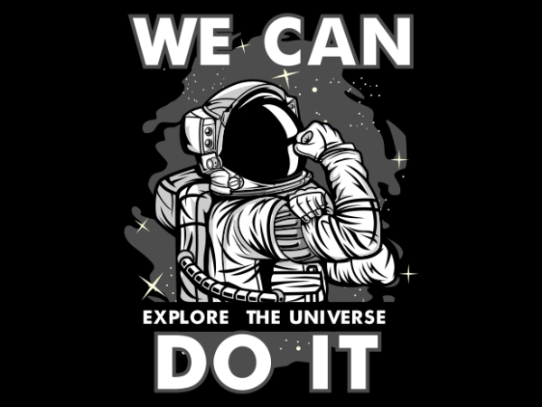 We can do it astronaut t shirt design for sale