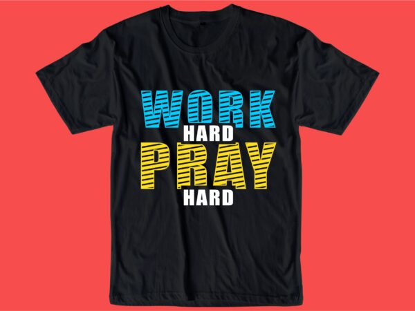 Work hard play hard t shirt design graphic, vector, illustration inspiration motivational lettering typography