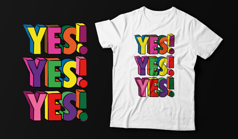 YES YES YES | T shirt design for sale