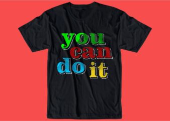 you can do it slogan quote t shirt design graphic, vector, illustration inspiration motivational lettering typography