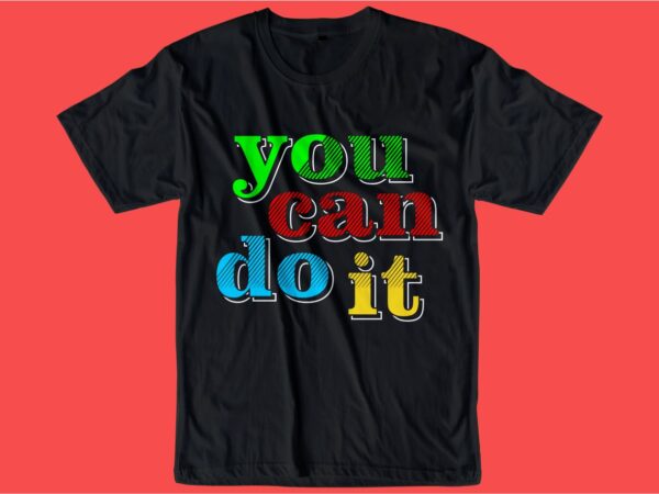 You can do it slogan quote t shirt design graphic, vector, illustration inspiration motivational lettering typography