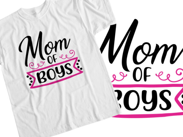 Mom of boys t-shirt design