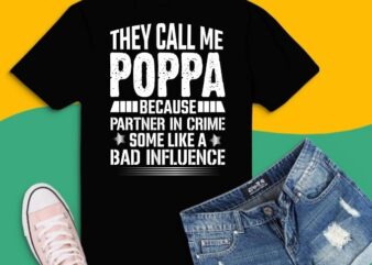 They Call Me Poppa Because Partner In Crime T-Shirt design svg, They Call Me Poppa Because Partner In Crime png, Poppa, Birthday Shirts For Men. Father’s Day Gift For Dad,